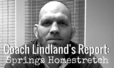 Head Coach Matt Lindland Report - Springs Homestretch