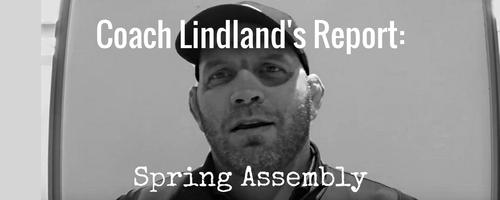 Coach Lindland's Report -- Spring Assembly