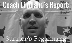 Coach Matt Lindland Report, Summer 2017
